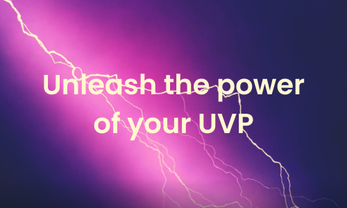 Unleash the power of your UVP